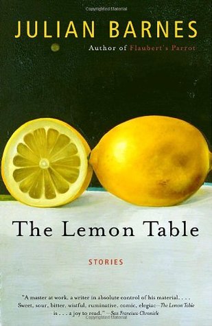 The Lemon Table (2005) by Julian Barnes