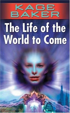 The Life of the World to Come (2005) by Kage Baker