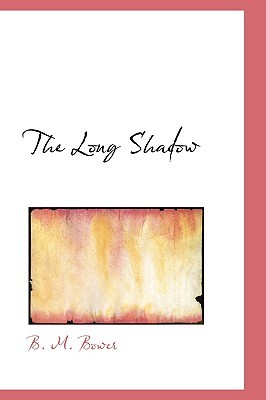 The Long Shadow (2007) by B.M. Bower