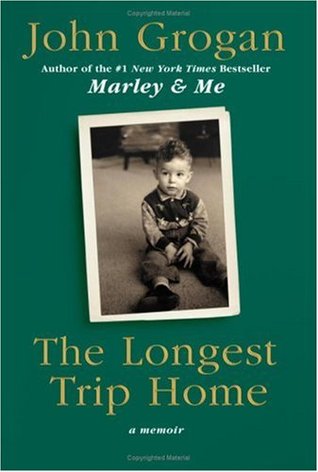 The Longest Trip Home: A Memoir (2008) by John Grogan
