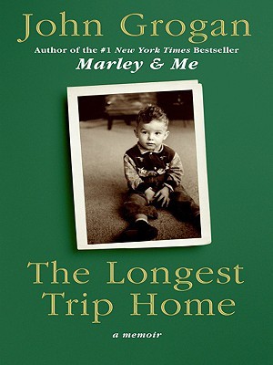 The Longest Trip Home LP: A Memoir (2008) by John Grogan