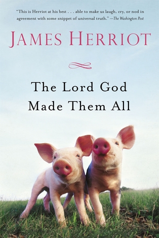 The Lord God Made Them All (2015) by James Herriot