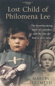 The Lost Child of Philomena Lee: A Mother, Her Son and a 50 Year Search (2009) by Martin Sixsmith