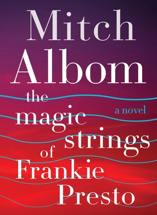 The Magic Strings of Frankie Presto (2015) by Mitch Albom