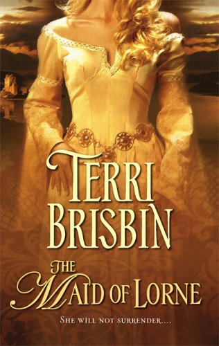 The Maid of Lorne (Harlequin Historical, #786) (2006) by Terri Brisbin