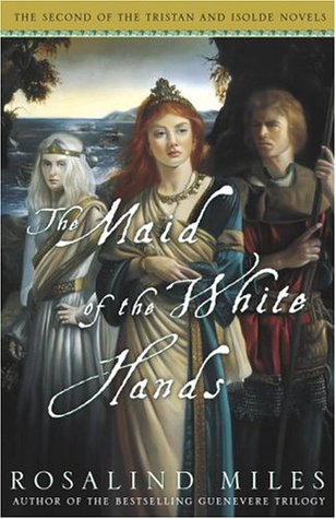The Maid of the White Hands (2005) by Rosalind Miles