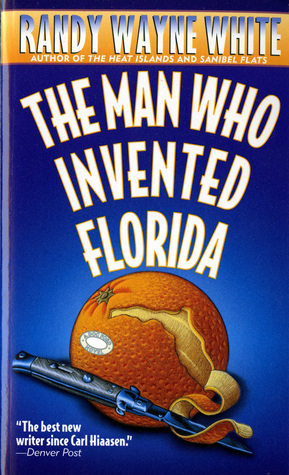 The Man Who Invented Florida (1997) by Randy Wayne White