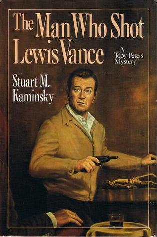 The Man Who Shot Lewis Vance (1986) by Stuart M. Kaminsky
