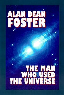 The Man Who Used the Universe (1999) by Alan Dean Foster