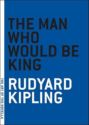 The Man Who Would Be King (2005) by Rudyard Kipling
