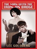 The Man with the Iron-On Badge (2005) by Lee Goldberg