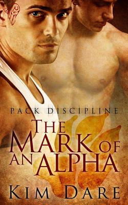 The Mark of an Alpha (2010) by Kim Dare