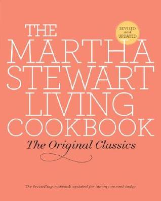 The Martha Stewart Living Cookbook: The Original Classics (2007) by Martha Stewart