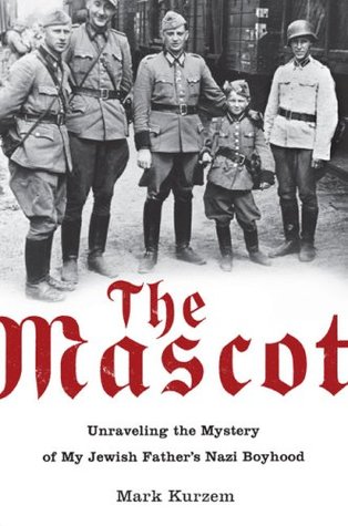 The Mascot: Unraveling the Mystery of My Jewish Father's Nazi Boyhood (2007)