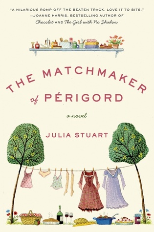 The Matchmaker of Périgord (2007) by Julia Stuart