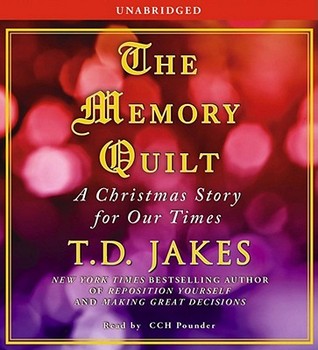 The Memory Quilt: A Christmas Story for Our Times (2009) by T.D. Jakes