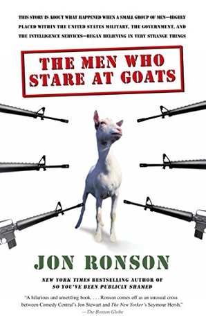 The Men Who Stare at Goats (2006) by Jon Ronson