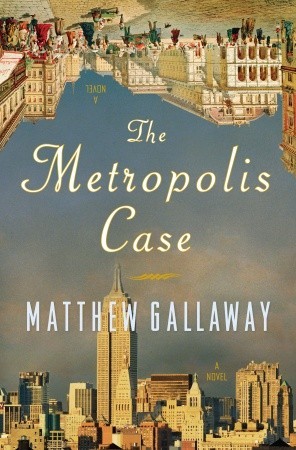 The Metropolis Case (2010) by Matthew Gallaway