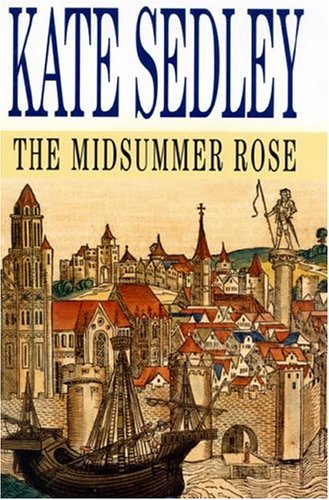 The Midsummer Rose (2005) by Kate Sedley