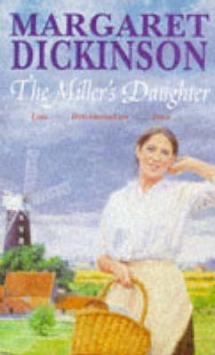 The Miller's Daughter (1997) by Margaret Dickinson