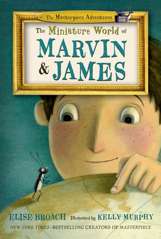 The Miniature World of Marvin and James (2014) by Elise Broach