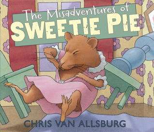 The Misadventures of Sweetie Pie (2014) by Chris Van Allsburg