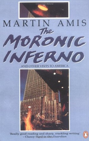 The Moronic Inferno and Other Visits to America (1991) by Martin Amis