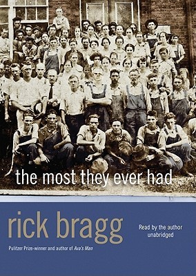 The Most They Ever Had [With Headphones] (2009) by Rick Bragg