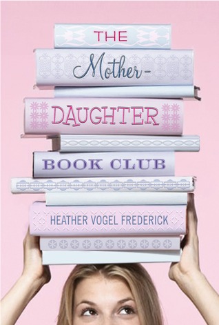 The Mother-Daughter Book Club (2007) by Heather Vogel Frederick