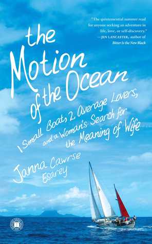 The Motion of the Ocean: 1 Small Boat, 2 Average Lovers, and a Woman's Search for the Meaning of Wife (2009) by Janna Cawrse Esarey