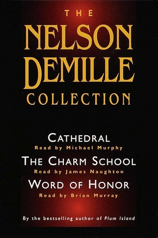 The Nelson DeMille Collection: Cathedral/Charm School/Word of Honor (1999) by Nelson DeMille