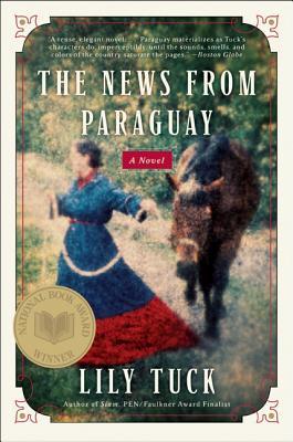 The News from Paraguay (2004) by Lily Tuck