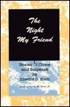 The Night My Friend: Stories of Crime and Suspense (1992)