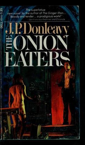 The Onion Eaters (1975) by J.P. Donleavy