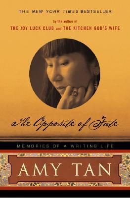 The Opposite of Fate: Memories of a Writing Life (2004) by Amy Tan