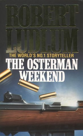 The Osterman Weekend (1985) by Robert Ludlum