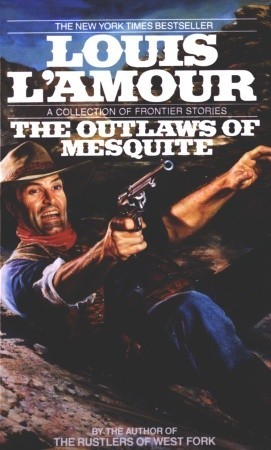 The Outlaws of Mesquite (1991) by Louis L'Amour