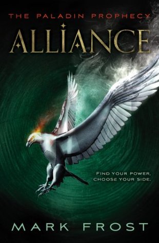 The Paladin Prophecy: Alliance: Book Two (2013) by Mark Frost