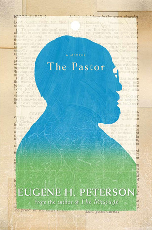 The Pastor: A Memoir (2011) by Eugene H. Peterson