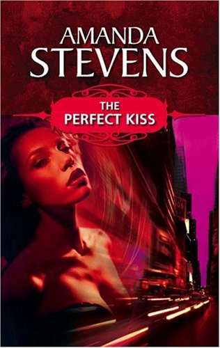The Perfect Kiss (2006) by Amanda Stevens