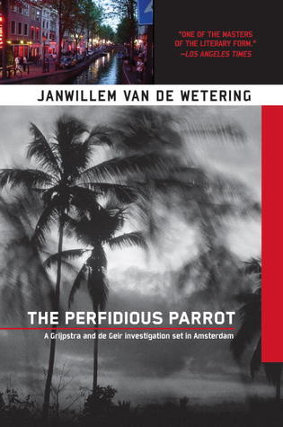 The Perfidious Parrot (2003) by Janwillem van de Wetering