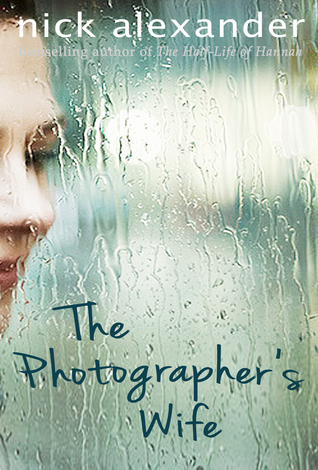 The Photographer's Wife (2014) by Nick Alexander