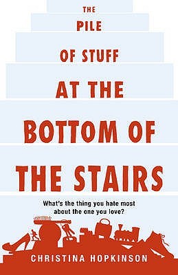 The Pile of Stuff at the Bottom of the Stairs (2011) by Christina Hopkinson