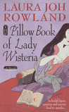The Pillow Book of Lady Wisteria (2003) by Laura Joh Rowland