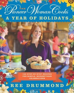 The Pioneer Woman Cooks: A Year of Holidays (2013) by Ree Drummond