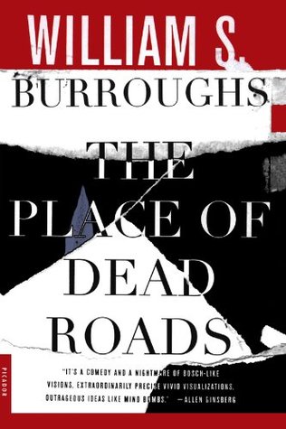 The Place of Dead Roads (2001) by William S. Burroughs