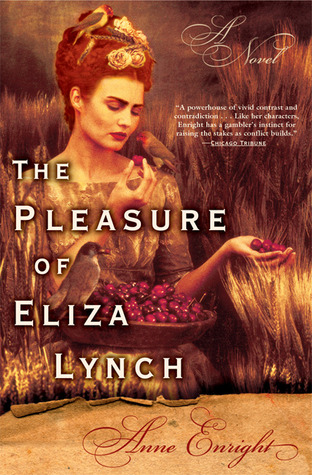 The Pleasure of Eliza Lynch: A Novel (2004) by Anne Enright
