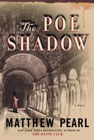The Poe Shadow (2006) by Matthew Pearl