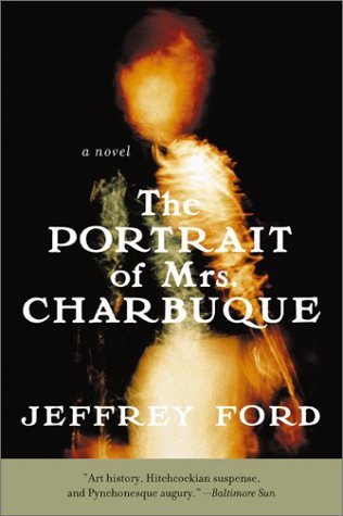 The Portrait of Mrs. Charbuque (2003) by Jeffrey Ford