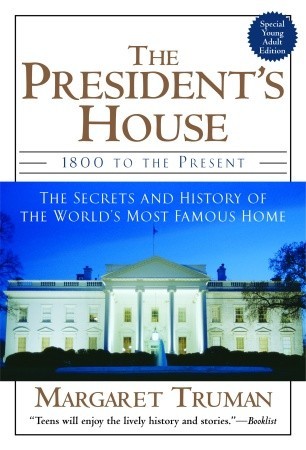 The President's House: 1800 to the Present The Secrets and History of the World's Most Famous Home (2005) by Margaret Truman